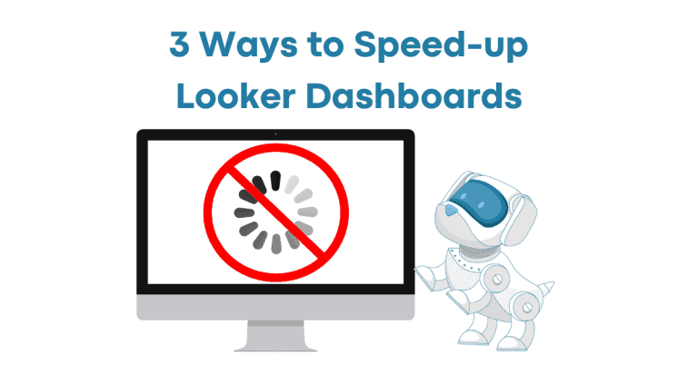 3 ways to speed up looker dashboards