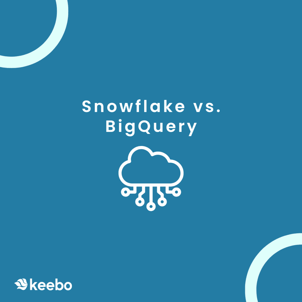 Keebo | Snowflake vs. BigQuery: What are the differences & which should you choose? snowflake vs. bigquery