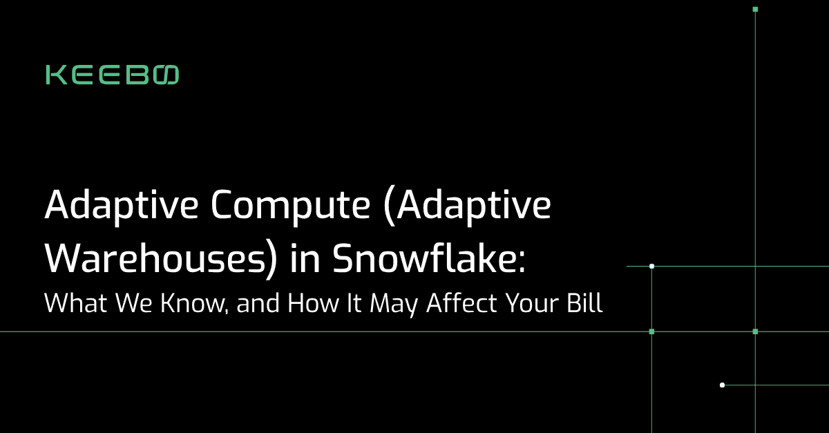 Keebo | Adaptive Compute (Adaptive Warehouses) in Snowflake: What We Know, and How It May Affect Your Bill