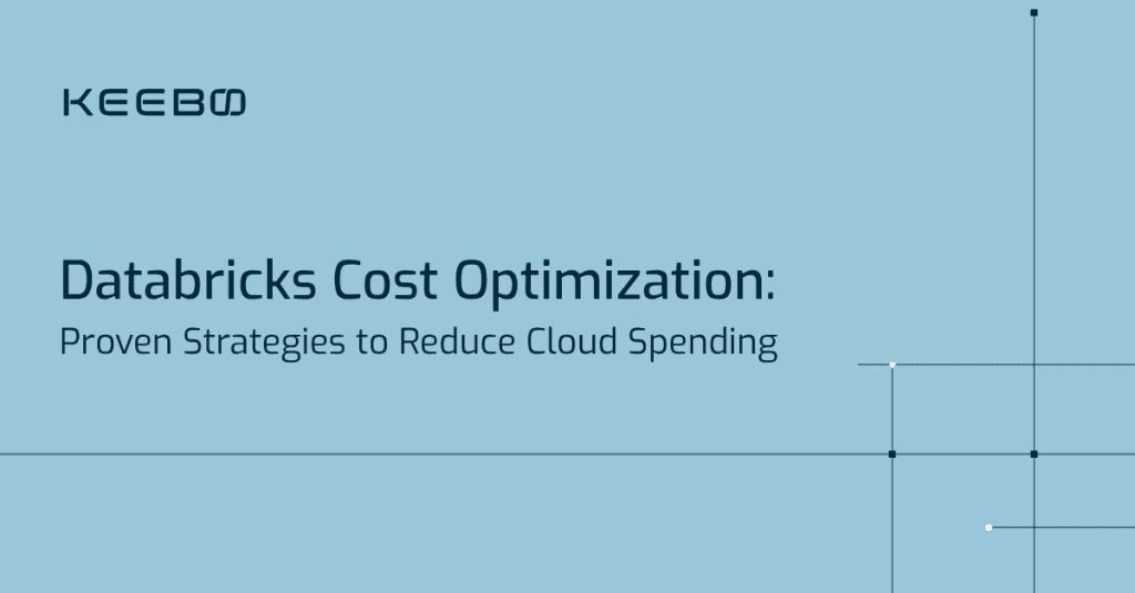 Keebo | Databricks Cost Optimization: Proven Strategies to Reduce Cloud Spending