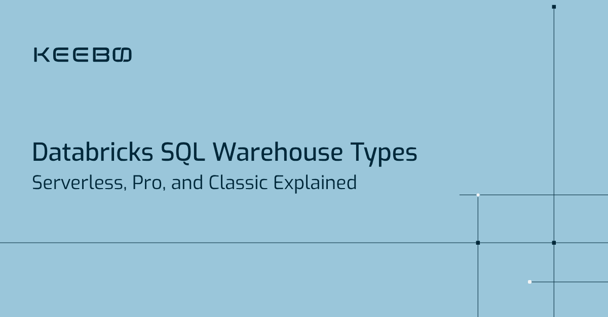 Databricks SQL Warehouse Types: Serverless, Pro, and Classic Explained