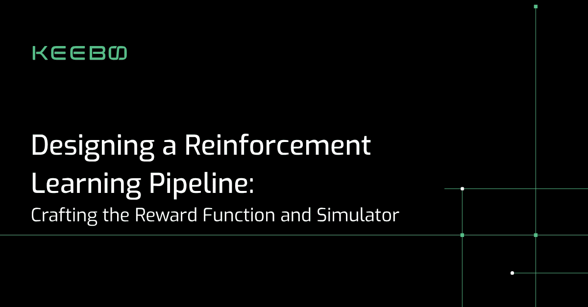 blog-designing-a-reinforcement-learning-pipeline Keebo | Designing a Reinforcement Learning Pipeline: Crafting the Reward Function and Simulator
