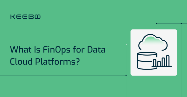 Keebo | What Is FinOps for Data Cloud Platforms?