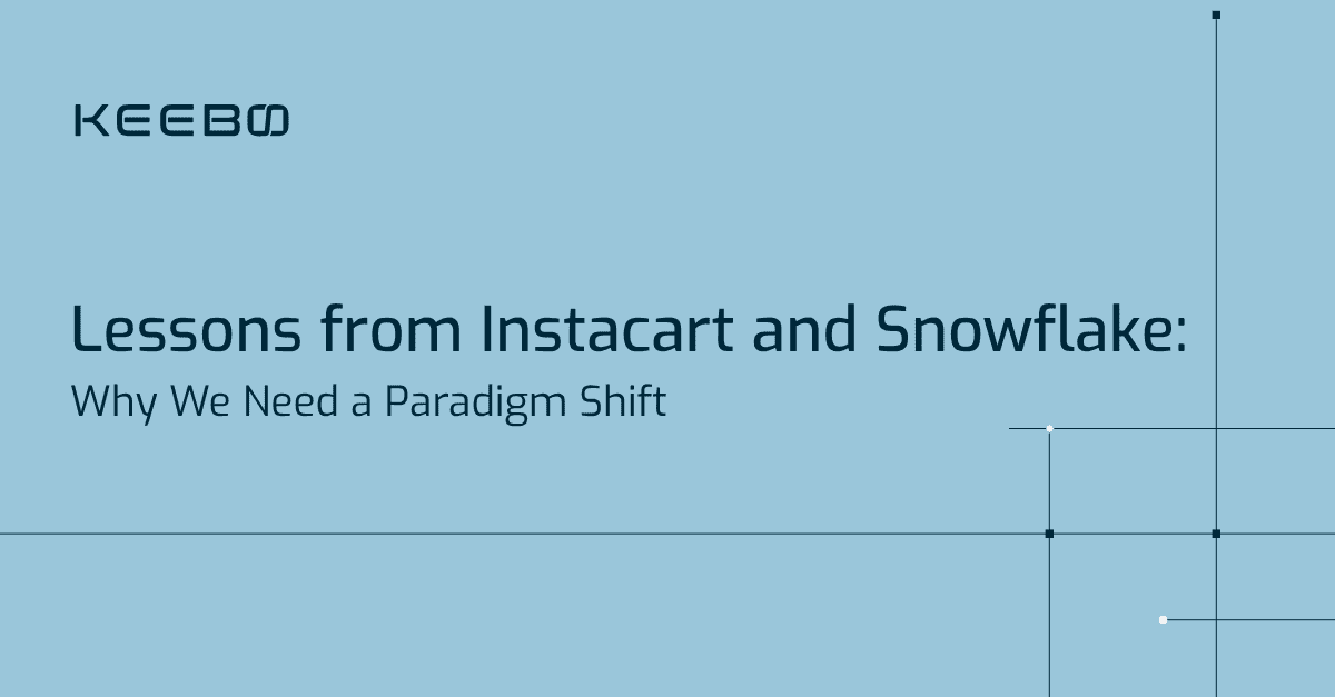 blog-instacart Keebo | Lessons from Instacart and Snowflake: Why We Need a Paradigm Shift