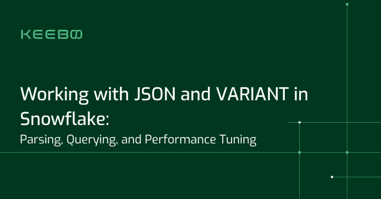 Keebo | Working with JSON and VARIANT in Snowflake: Parsing, Querying, and Performance Tuning