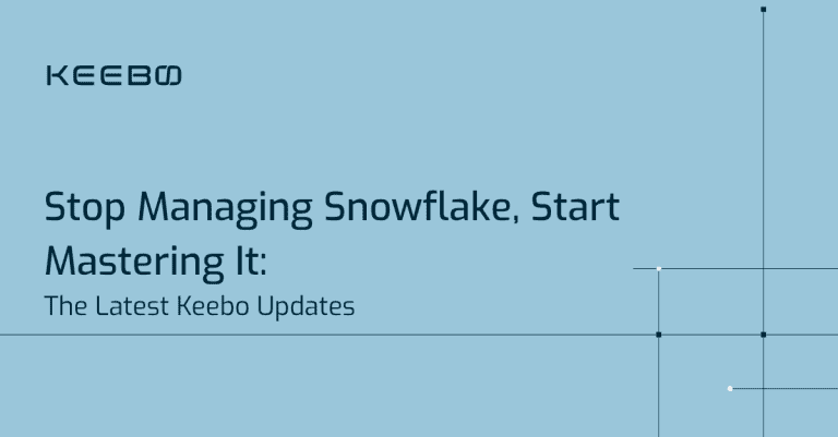 blog-managing-snowflake Keebo | Stop Managing Snowflake, Start Mastering It: The Latest Keebo Updates