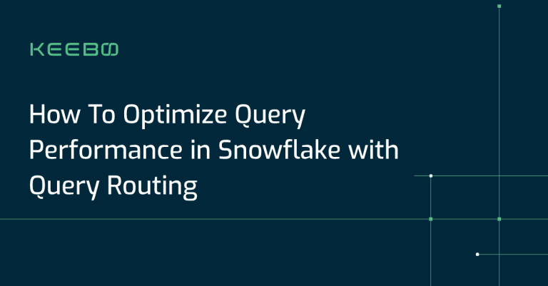 blog-optimize-query-performance Keebo | How To Optimize Query Performance in Snowflake with Query Routing