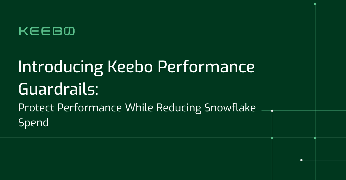 blog-performance-guardrails Keebo | Introducing Keebo Performance Guardrails: Protect Performance While Reducing Snowflake Spend