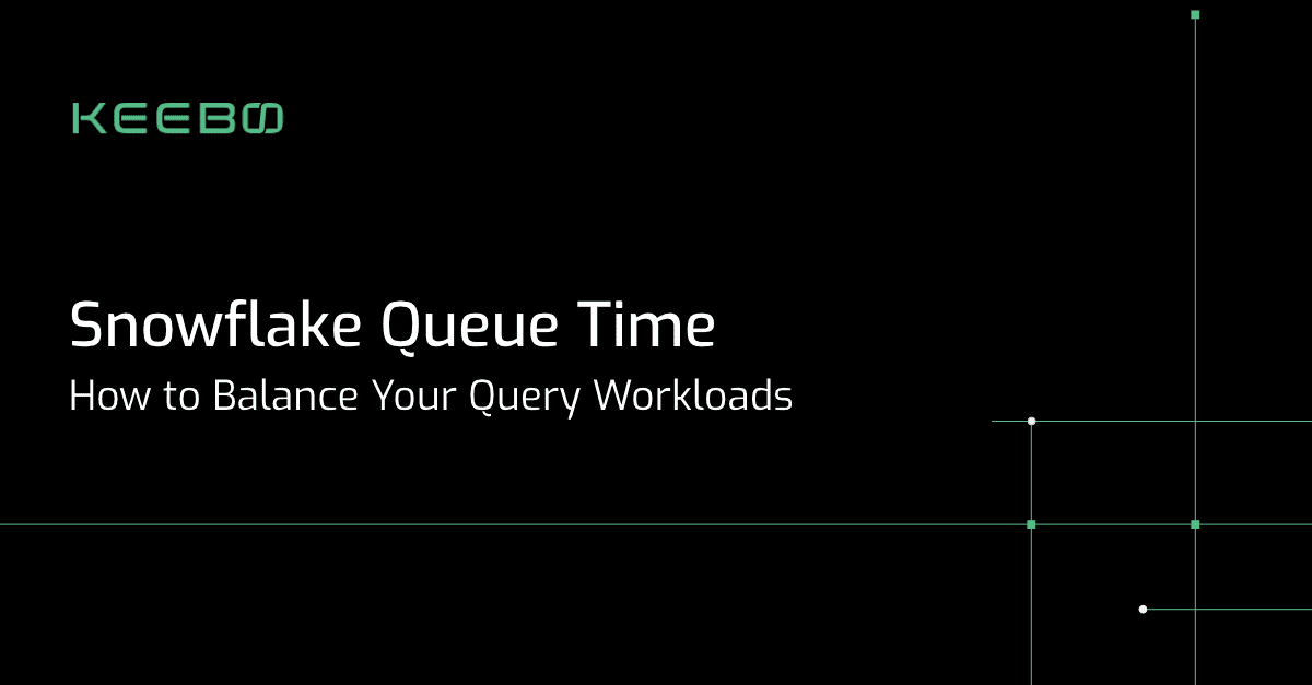 Snowflake Queue Time | Keebo Blog
