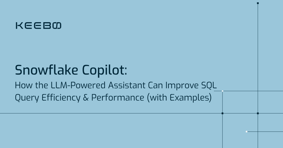 Snowflake Copilot: How the LLM-Powered Assistant Can Improve SQL Query Efficiency & Performance (with Examples)