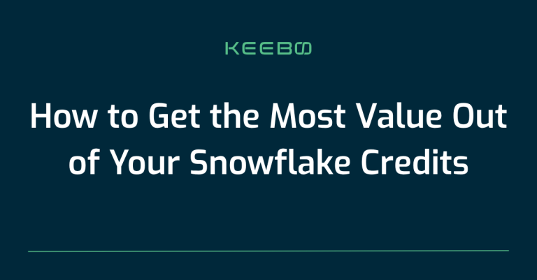 Blog | How to Get the Most Value Out of Your Snowflake Credits with Keebo