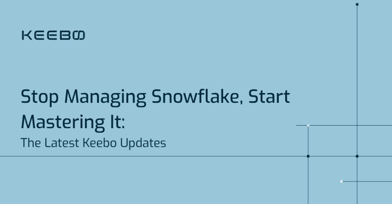 Keebo | Stop Managing Snowflake, Start Mastering It: The Latest Keebo Updates
