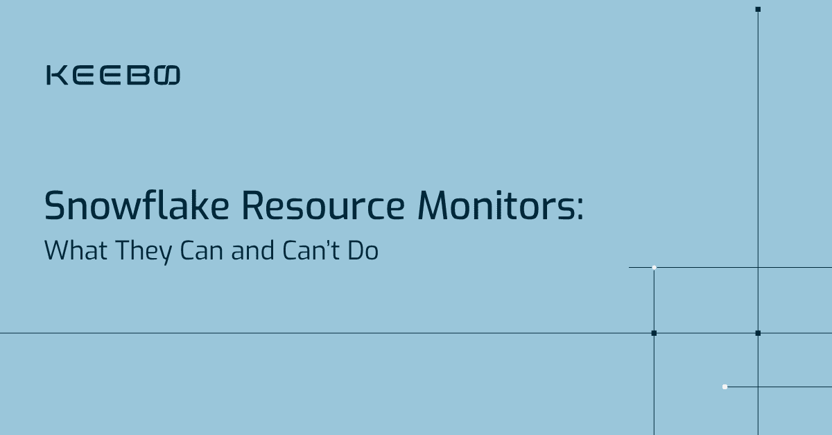 Snowflake Resource Monitors: What They Can and Can’t Do
