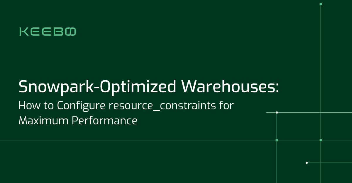Keebo | Snowpark-Optimized Warehouses: How to Configure resource_constraints for Maximum Performance